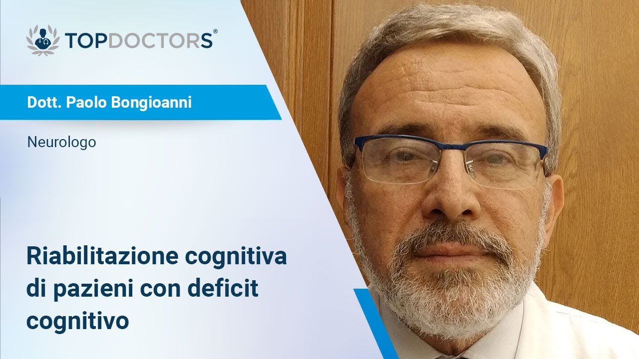 Riabilitazione cognitiva dei pazienti con deficit cognitivo - Dott. Paolo Bongioanni