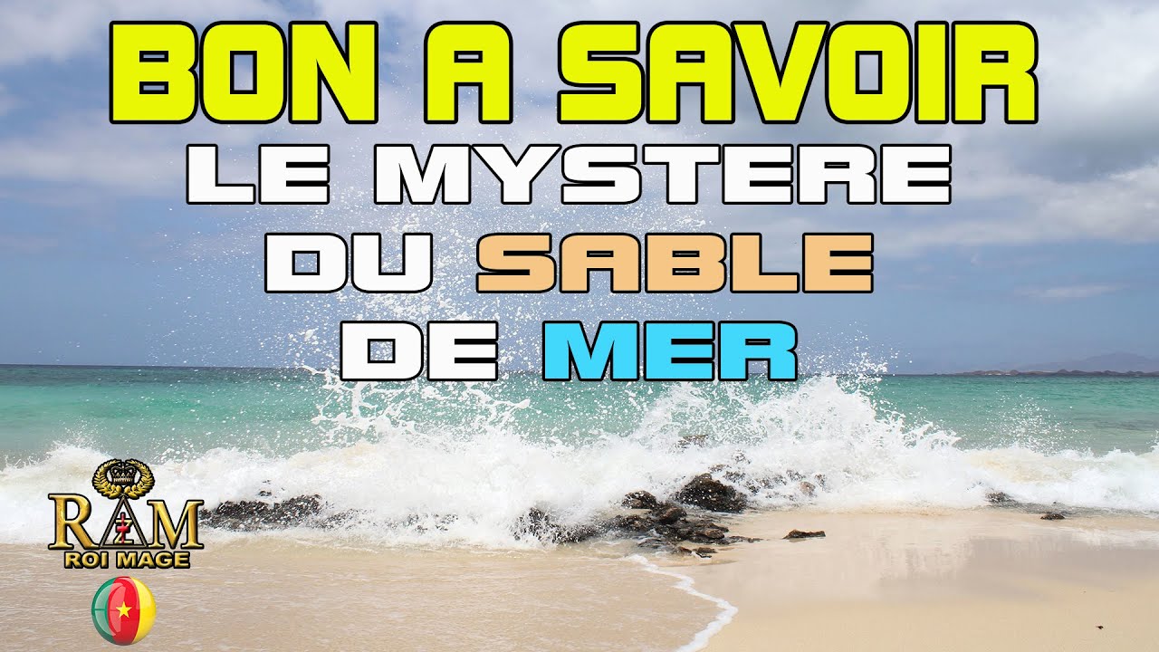 BON A SAVOIR, LE MYSTÈRE DU SABLE DE MER