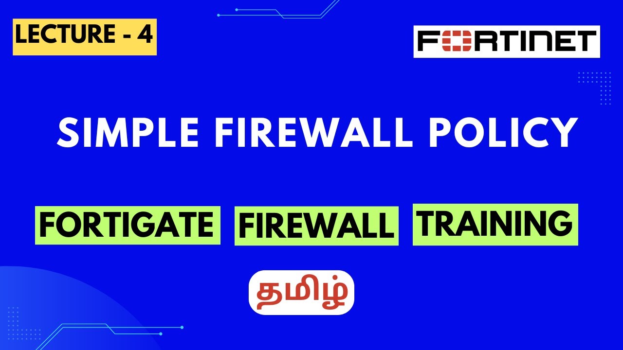 Lecture-4 | Configuring Simple Firewall Policy | FortiGate Firewall Training in Tamil