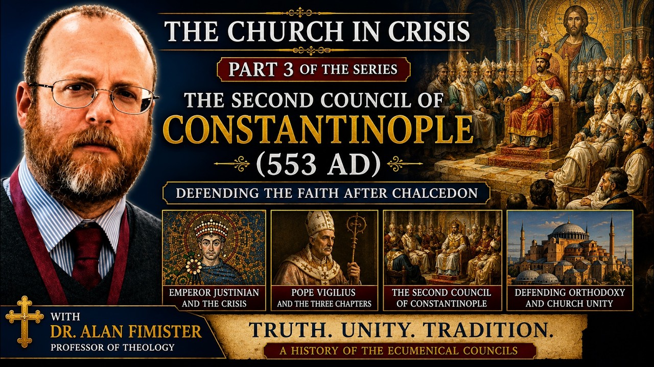 Resistance Podcast 54: Second Council of Constantinople (553 A.D) w/ Dr Alan Fimister