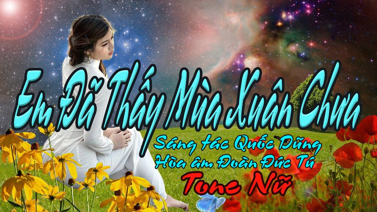 karaoke Em Đã Thấy Mùa Xuân Chưa_ Sáng tác Quốc Dũng_ Hòa âm Đoàn Đức Tú_ Giọng Nữ