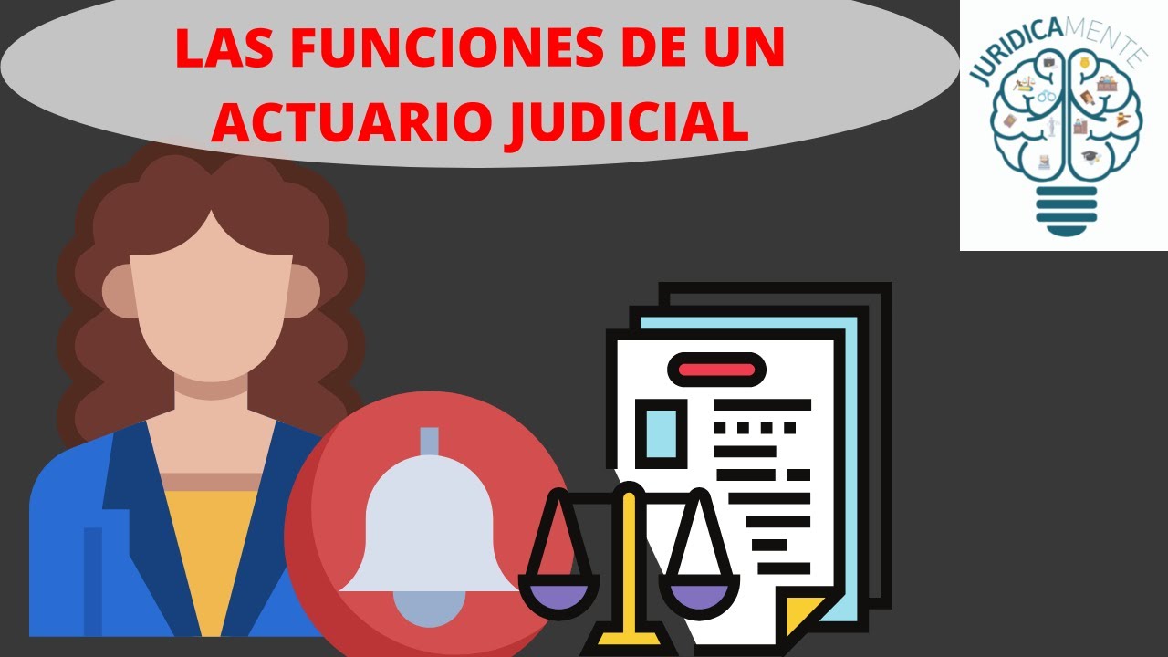 LAS FUNCIONES DE UN ACTUARIO JUDICIAL