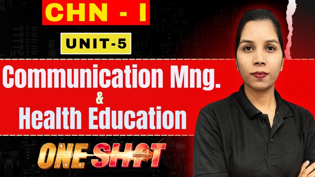 Community health nursing I - One Shot Class - Unit 5 Communication management and health education