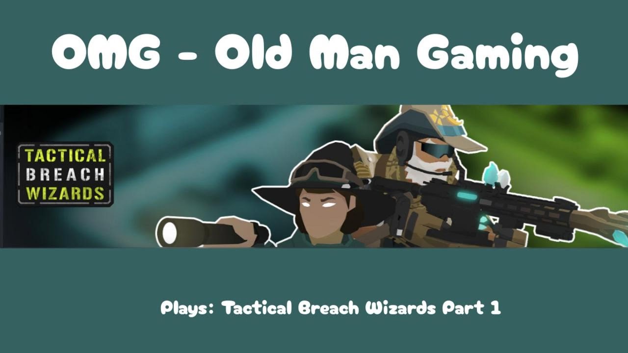 OMG - Tactical Breach Wizards Part 1