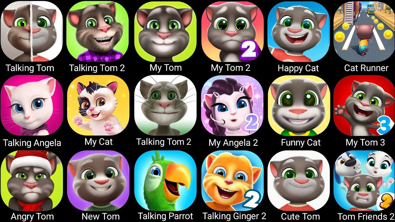 Talking Tom,My Tom 2,Talking Tom 2,Talking Parrot,My Angela 2,Tom Time Rush,My Cat,New Tom,My Tom