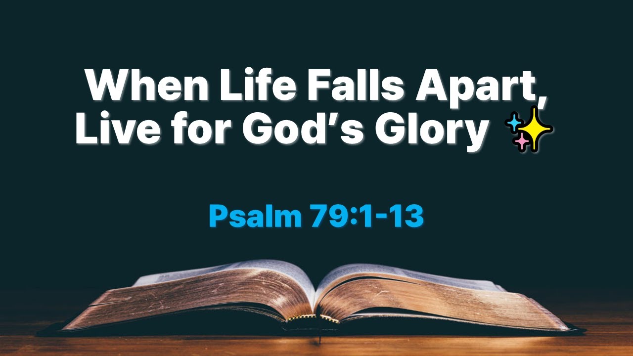 When Life Falls Apart, Live for His Glory ✨ | Psalm 79 Devotional (7-Step QT) 