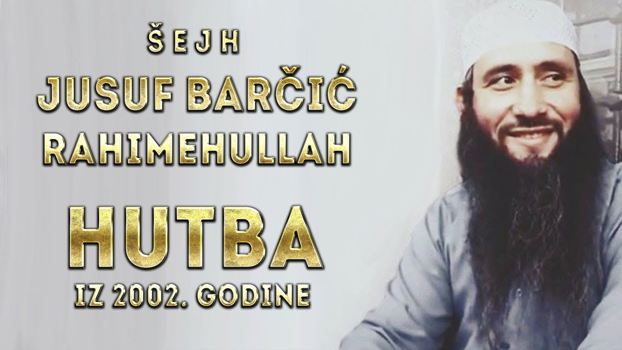 Šejh Jusuf Barčić, rahimehullah | Hutba (2002. godina)