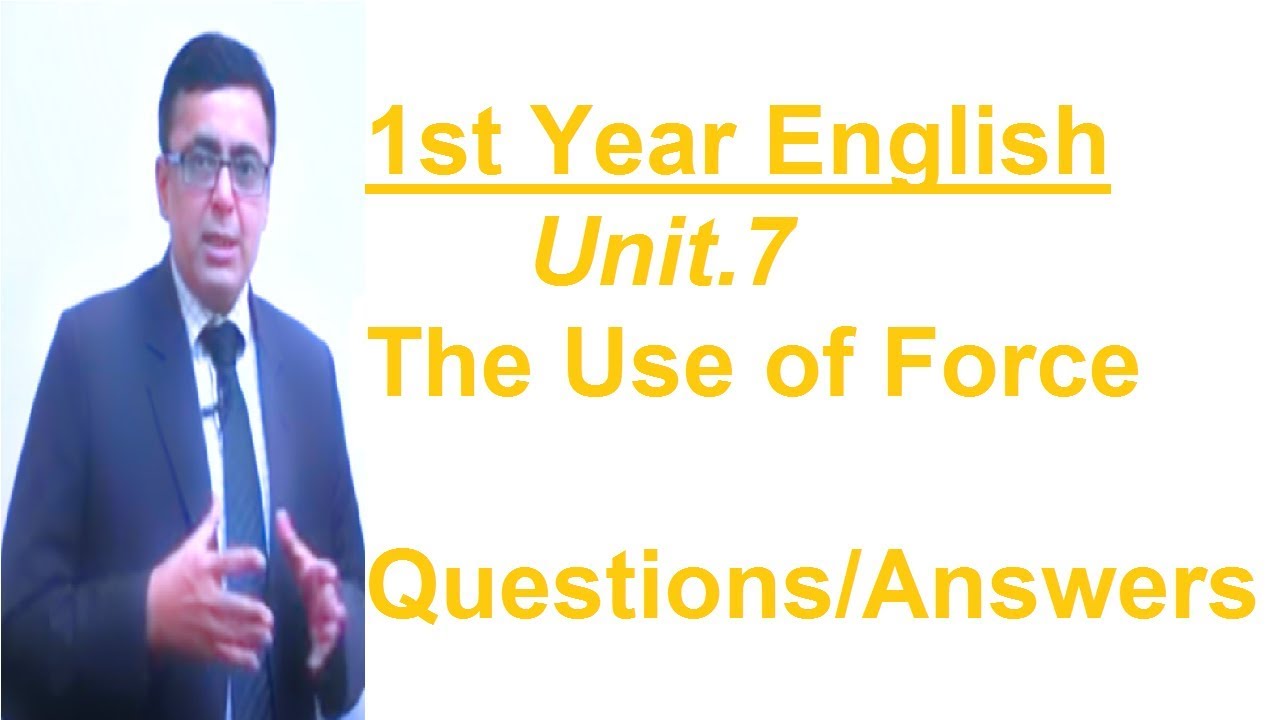 1st year English Lesson.7 The Use of Force questions answers lecture by shahid Bhatti