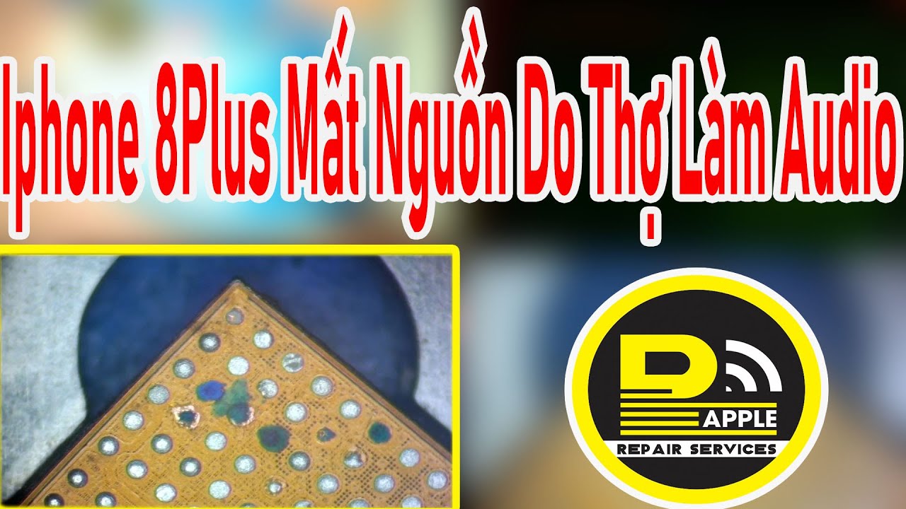 Sửa Chữa Iphone 8plus Mất Nguồn Do Thợ L&agrave;m Audio || Ph&uacute; Apple ||
