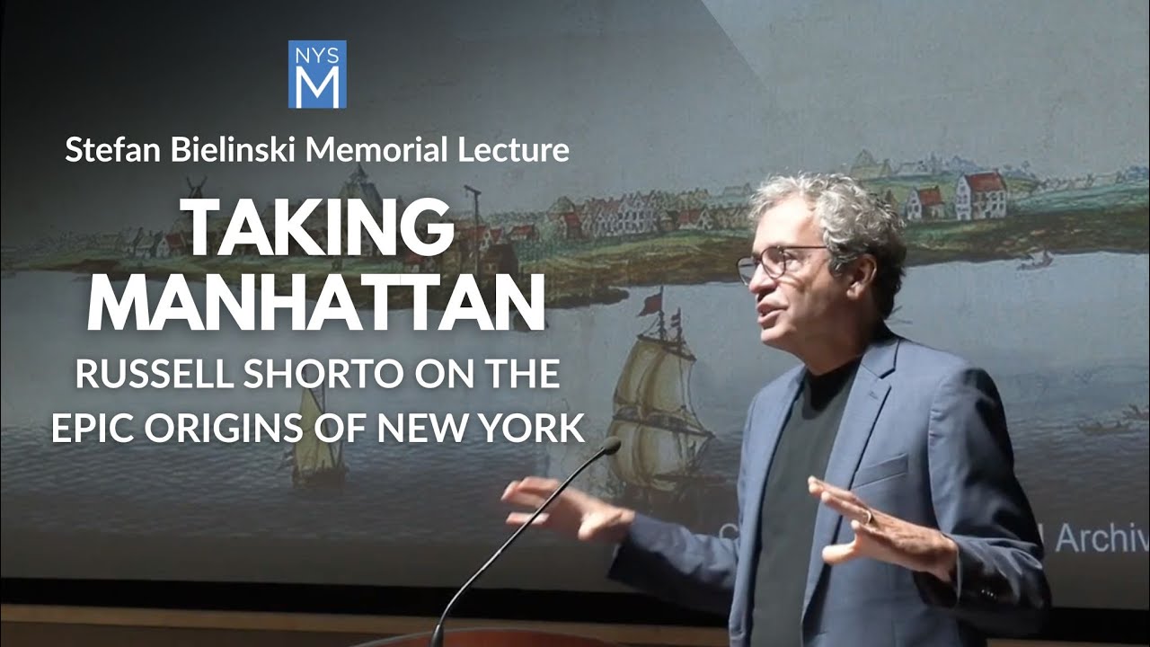 Taking Manhattan: Russell Shorto on the Epic Origins of New York (Stefan Bielinski Memorial Lecture)