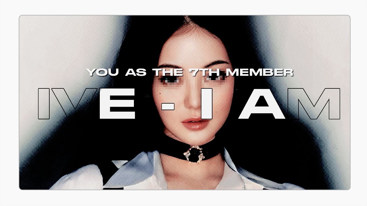 ive - i am // 7 member version ( you as a member )