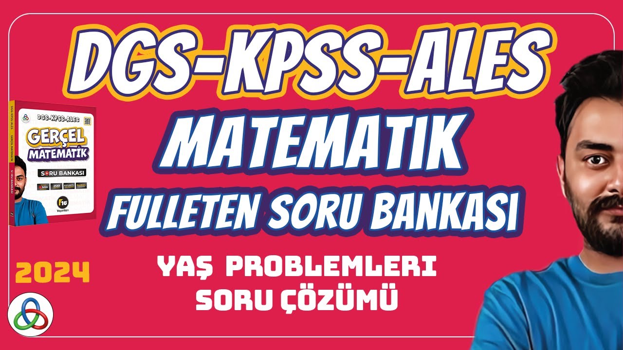 YAŞ PROBLEMLERİ SORU ÇÖZÜMÜ | 2024 DGS KPSS ALES MATEMATİK SORU BANKASI