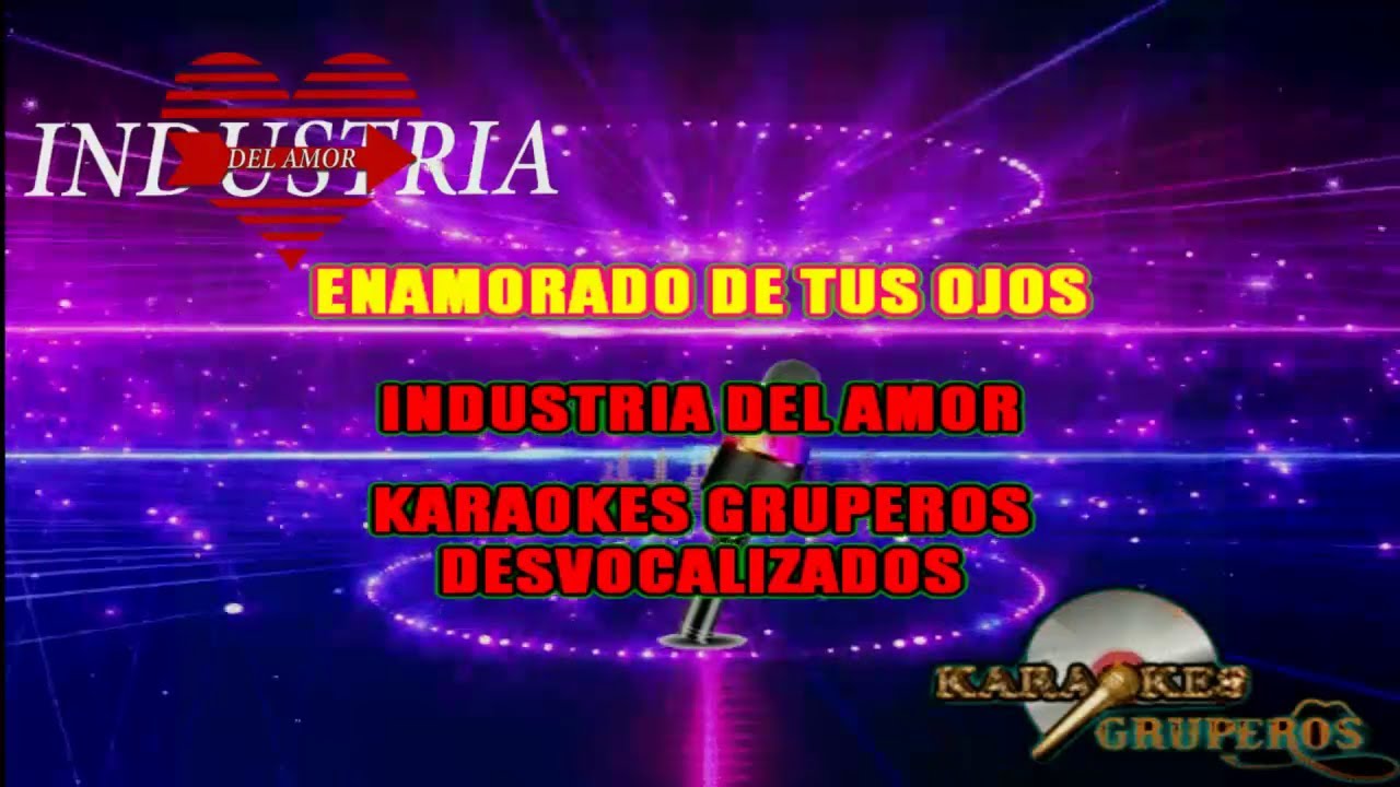 ENAMORADO DE TUS OJOS 🎵🎤 INDUSTRIA DEL AMOR (KARAOKES GRUPEROS)