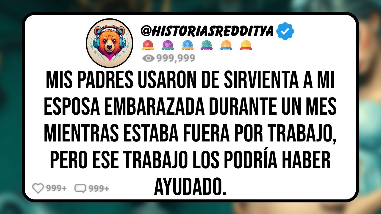 Mis PADRES Usaron de Sirvienta a mi ESPOSA Embarazada Durante un Mes Mientras Estaba Fuera por Tr...