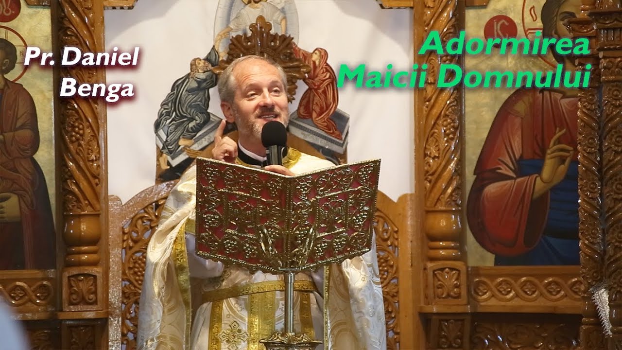 Ce învățăm din viața Maicii Domnului la Praznicul Adormirii? - Pr. Prof. Daniel Benga (15 aug 2021)