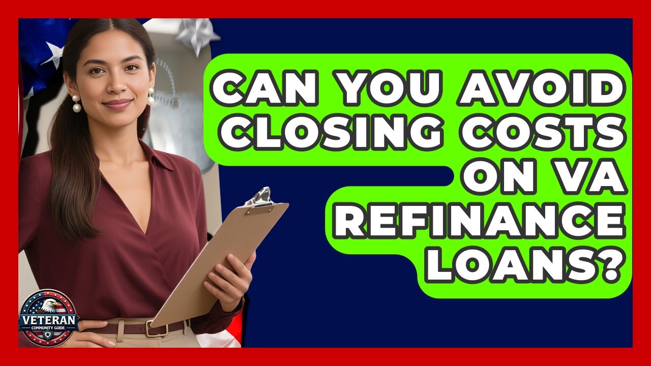 Can You Avoid Closing Costs On VA Refinance Loans? - Veteran Community Guide