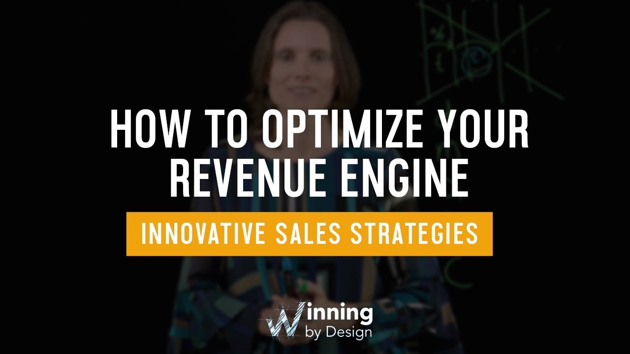 How To Optimize Your Revenue Engine | Innovative Sales Strategies | Winning By Design