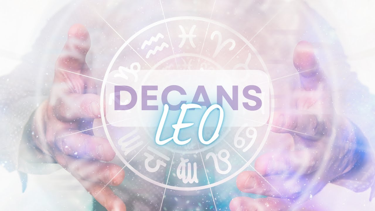 LEO Decans: Each astrological sign is divided into 3 parts, and each part is called a decanate