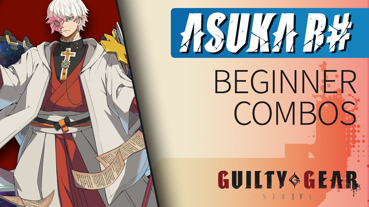 ASUKA R♯ Beginner Combos – Guilty Gear Strive