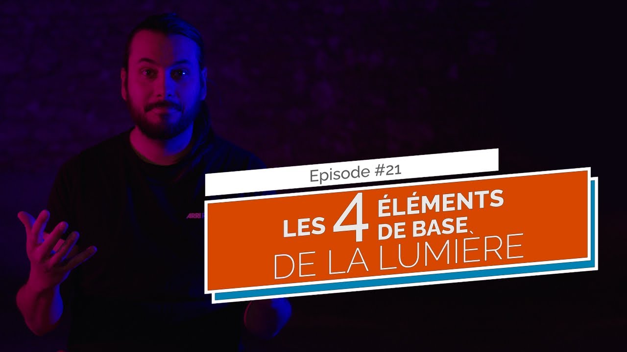 #21 Les 4 Éléments de Base de la Lumière - Le Coin du Chef Op'