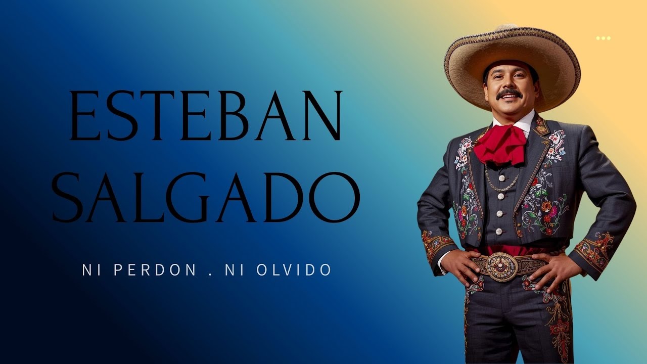 Esteban Salgado  -  Ni Perdón Ni Olvido