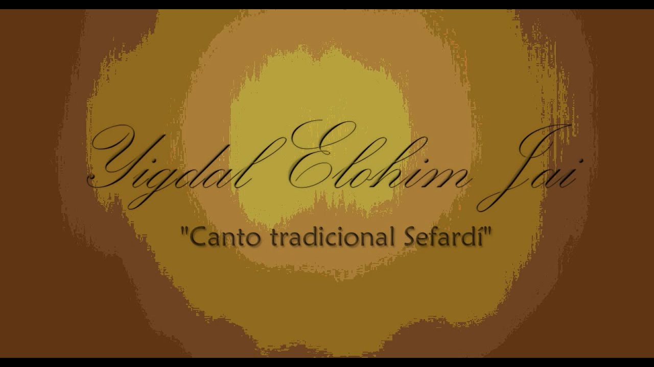 Yigdal Elohim Jai - Canto Tradicional Sefardí
