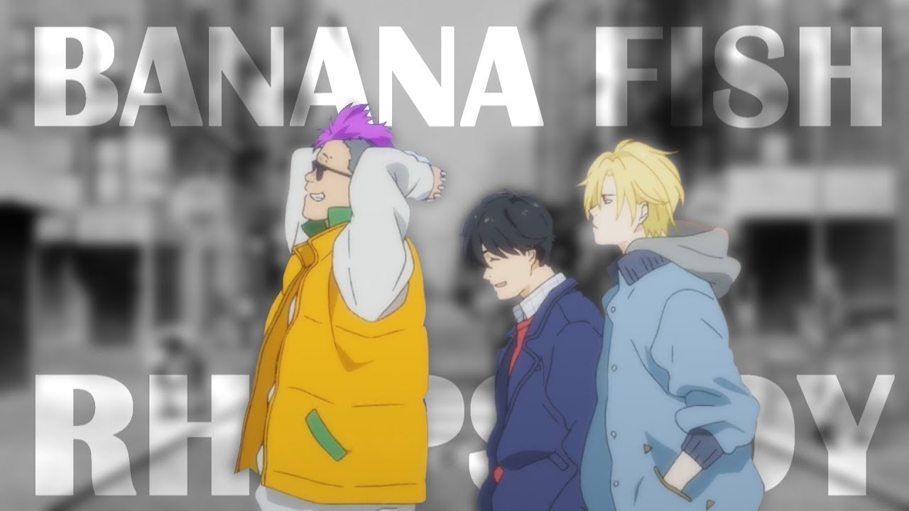 Banana Fish Rhapsody [AMV]