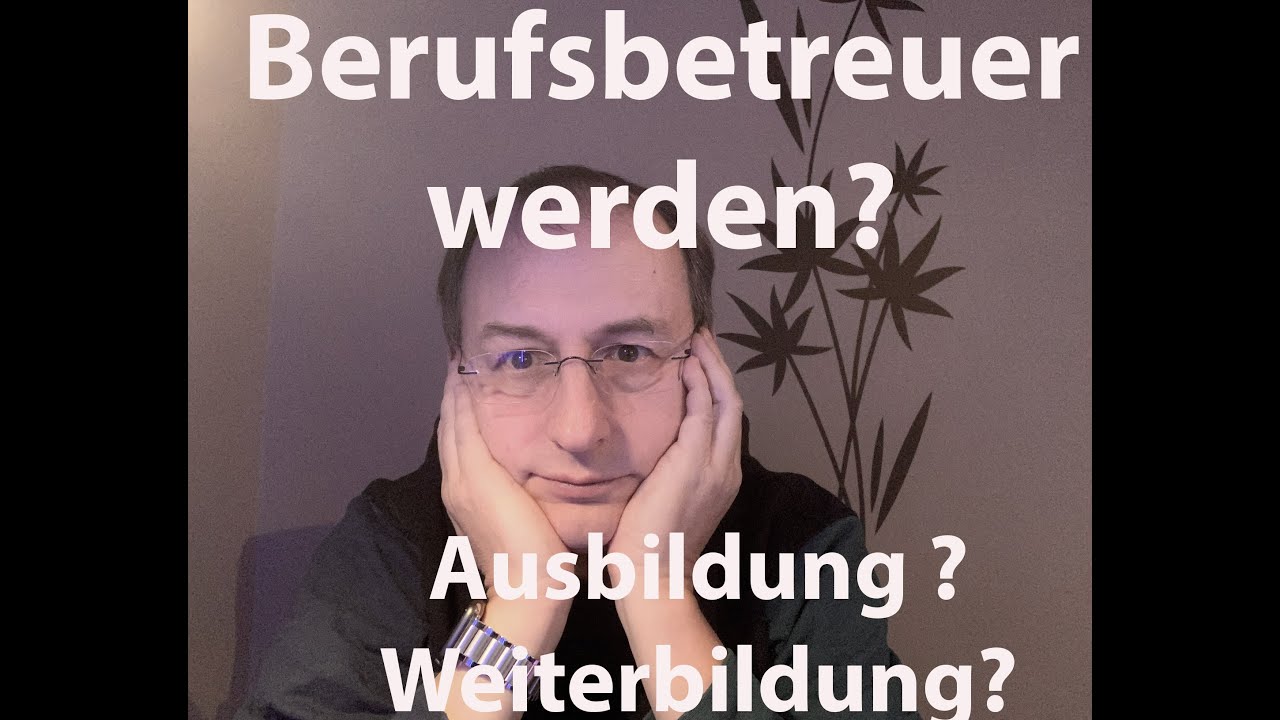Berufsbetreuer? Ausbildung? Weiterbildung? Überlegungen