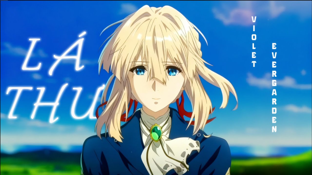 Lá Thư - [AMV] - [ Violet Evergarden ] | M.K 013