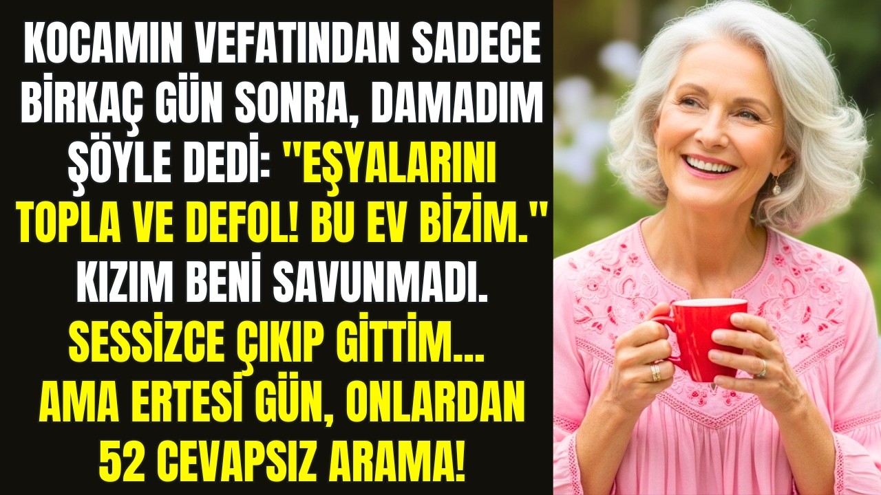 “KENDİNE YER BUL! BU EV ARTIK BİZİM,” DEDİ DAMADIM VE KIZIM, KOCAMIN VEFATINDAN SONRA. AMA...
