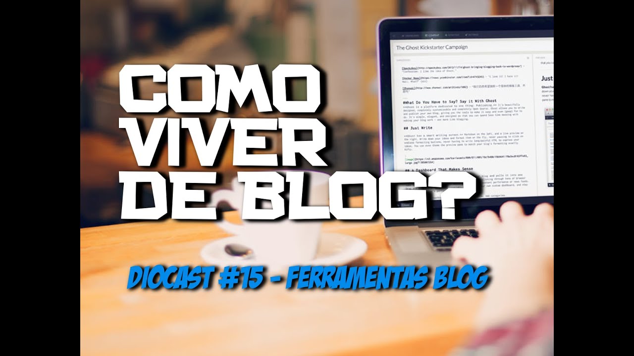 BLOG PROFISSIONAL, MONETIZA&Ccedil;&Atilde;O, CONTE&Uacute;DO E DICAS - DioCast #15 com Ferramentas Blog