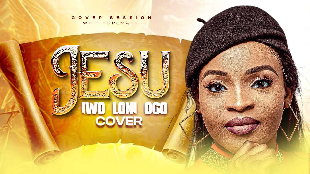 Jesu Iwo Loni Ogo Cover Session with Hopematt