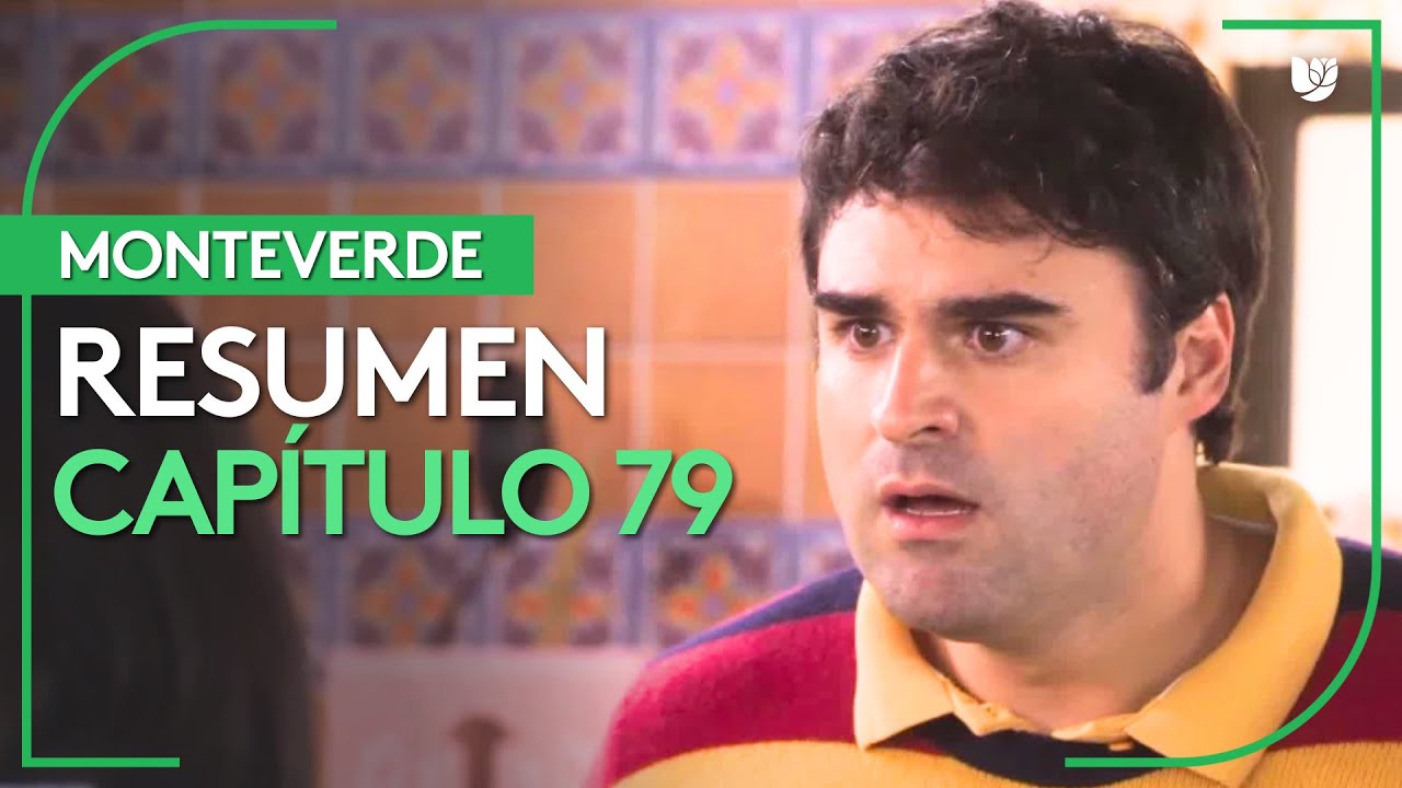Monteverde | Capítulo 79 - Resumen