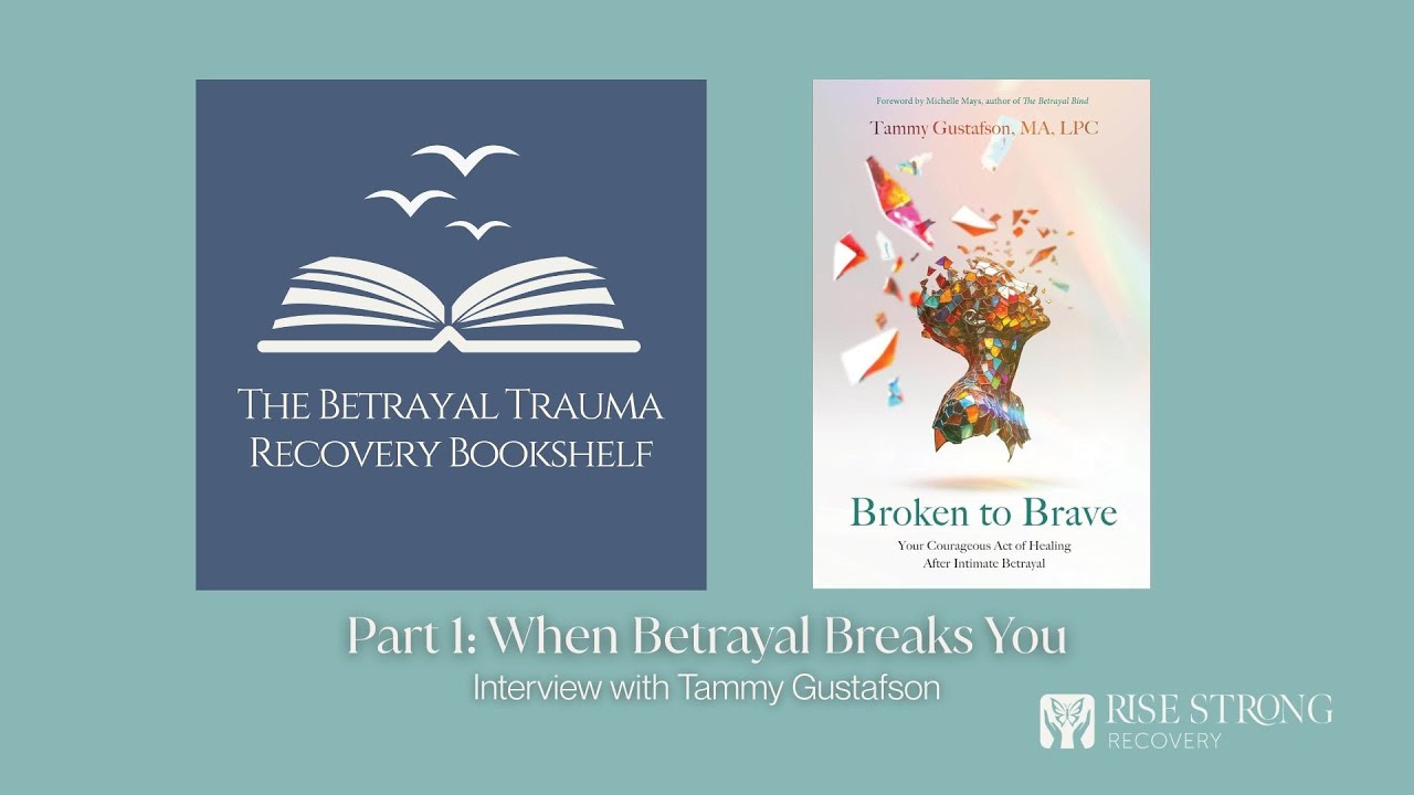 When Betrayal Breaks You, Broken to Brave, Interview with Tammy Gustafson, Part 1
