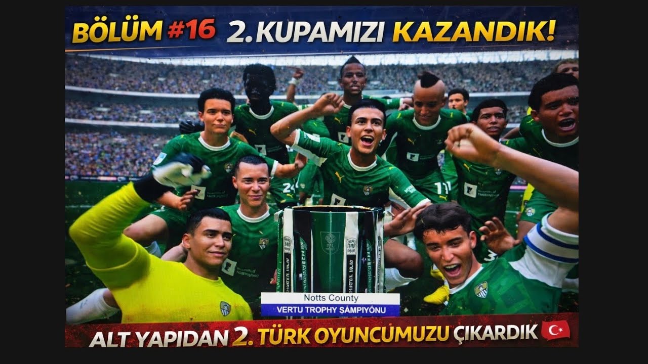 2. KUPAMIZ GELDİ! 🏆 | ALT YAPIDAN YENİ TÜRK FORVET ÇIKARDIK! | NOTTS COUNTY FC26 KARİYER BÖLÜM #16