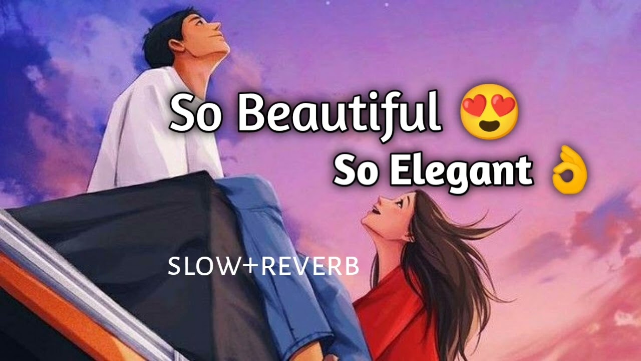 So Beautiful so Elegant just looking like a wow||slow+reverb