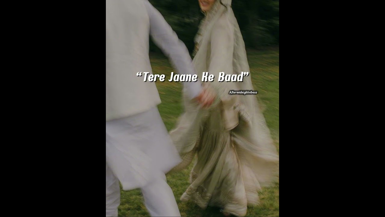 “Tere Jaane Ke Baad”
