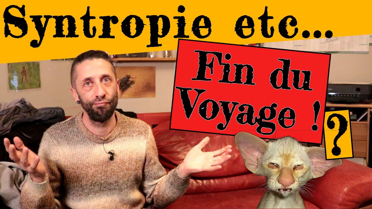 Syntropie, etc... FIN DU VOYAGE !