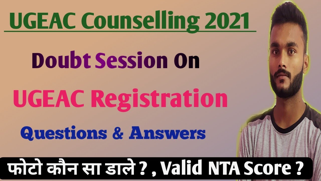 Doubt Session On UGEAC Counselling Registration Form Fill Up ! Eligibility Criteria For UGEAC 2021