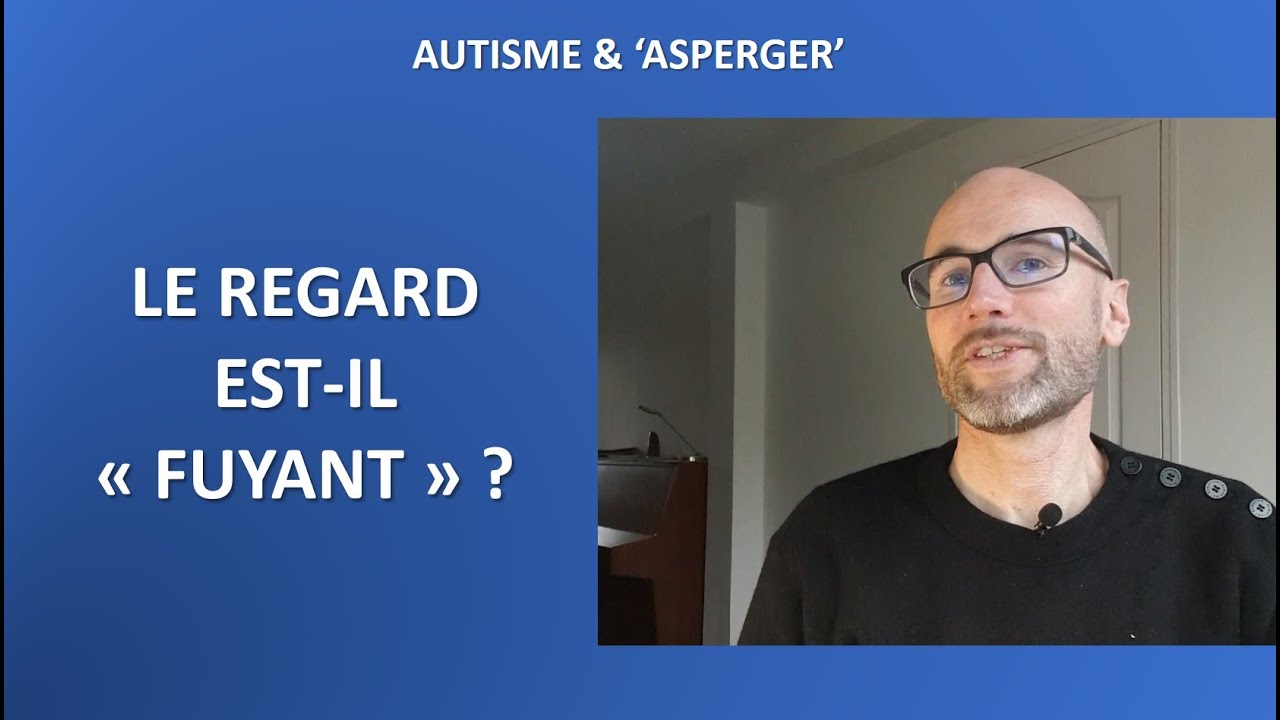 22- Autisme et Asperger: le regard est-il 