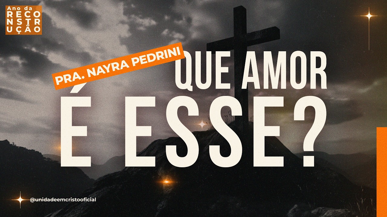 Que amor é esse? | Pra. Nayra Pedrini | 08 02 26