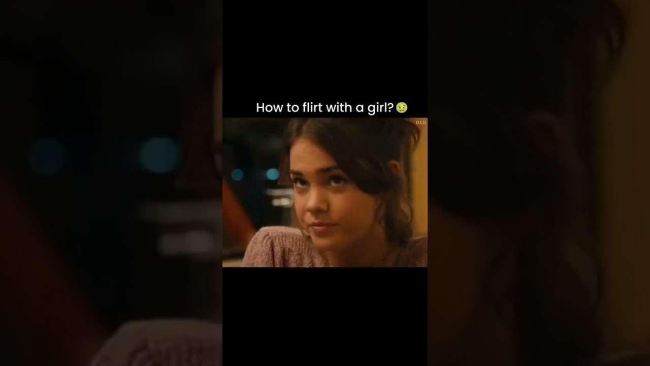 How to Flirt with a Girl - Flirting like a Pro #moviescene