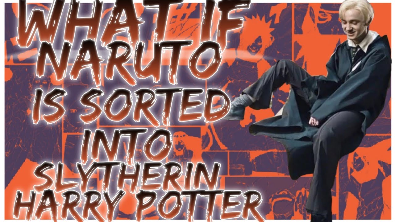 whatnif Naruto is sorted into Slytherin harry potter
