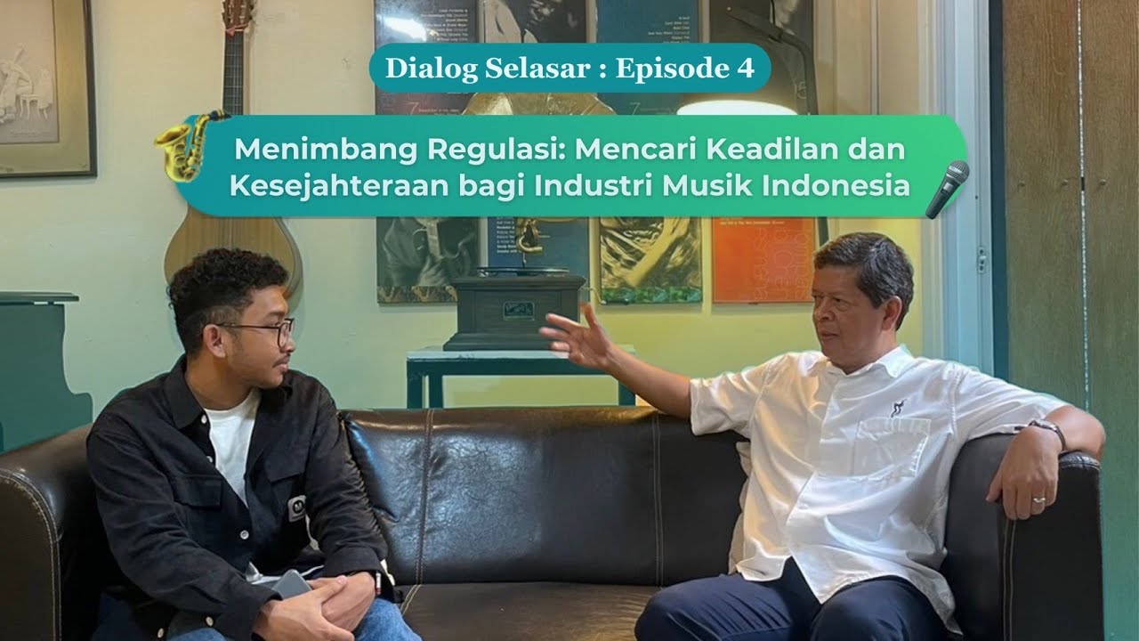 DIALOG SELASAR EPS. 4 - Mencari Keadilan dan Kesejahteraan bagi Industri Musik Indonesia