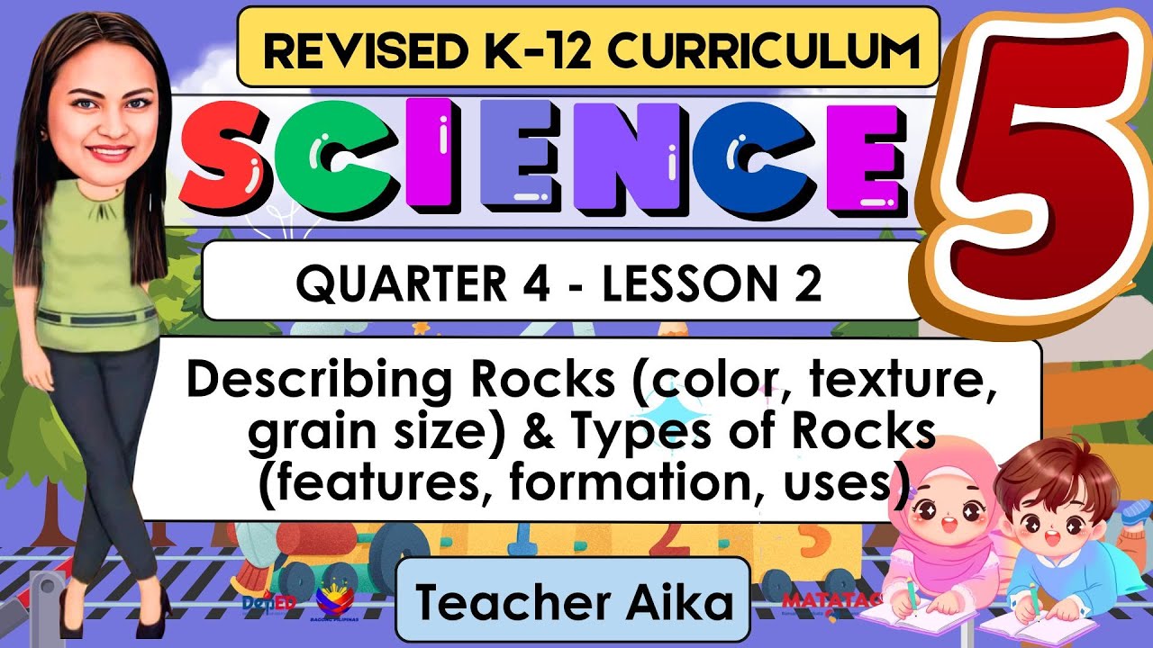 SCIENCE 5 Quarter 4 Lesson 2 | Describing Rocks & Types of Rocks  | Revised K-12