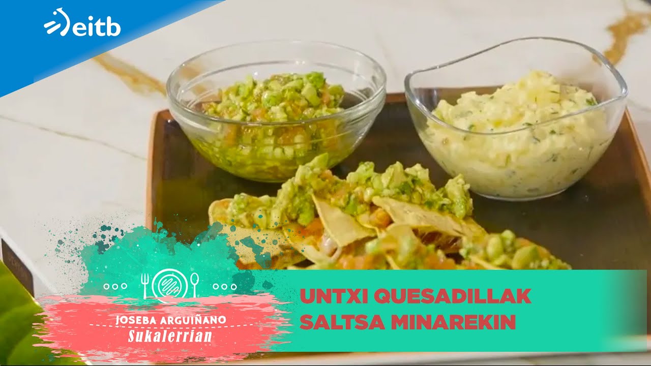 JOSEBA ARGUIÑANO SUKALERRIAN: Untxi quesadillak saltsa minarekin