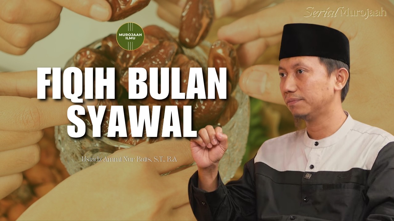 Fiqih Bulan Syawal - Ustadz Ammi Nur Baits, S.T., B.A