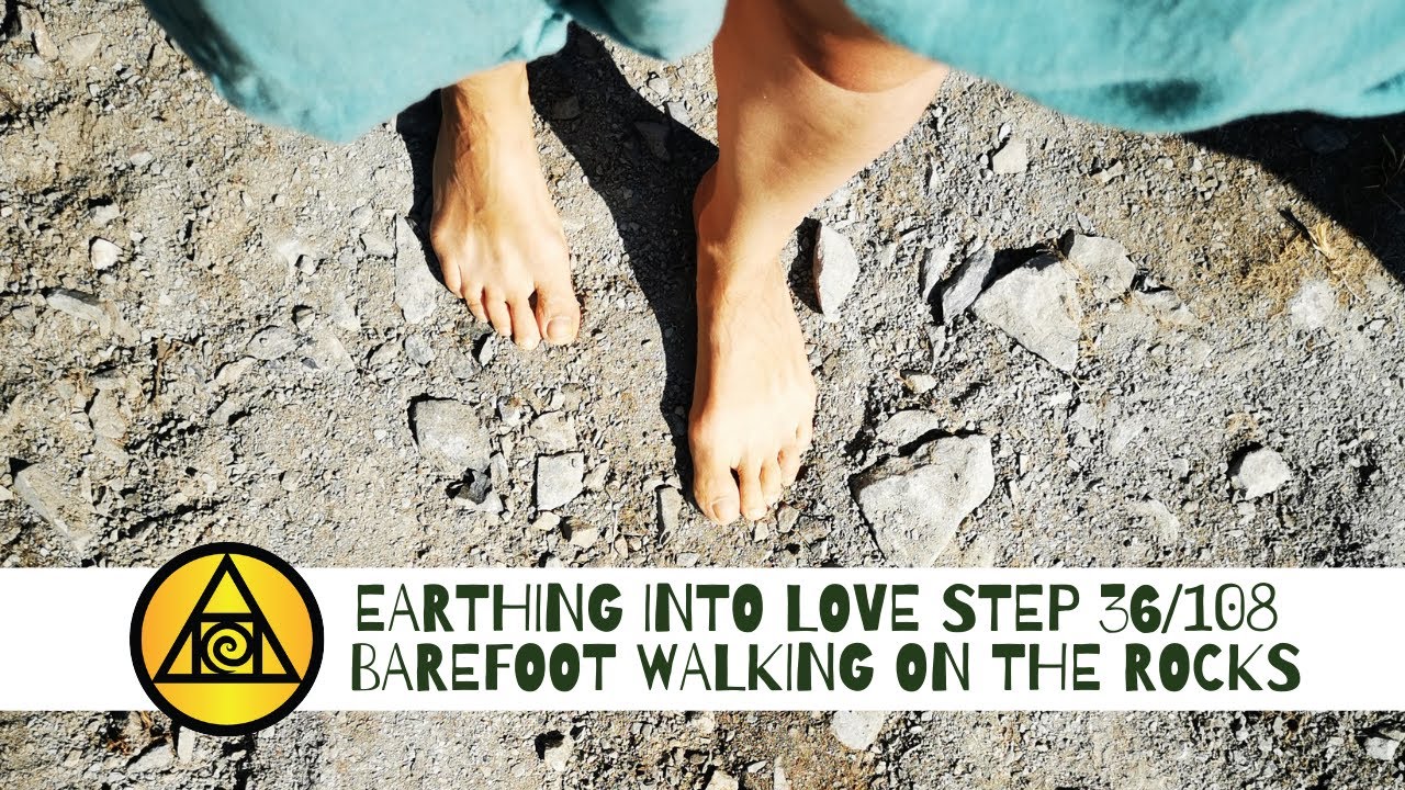 Step 36/108 BAREFOOT WALKING ON THE ROCKS (Demonstration only) Earthing into Love