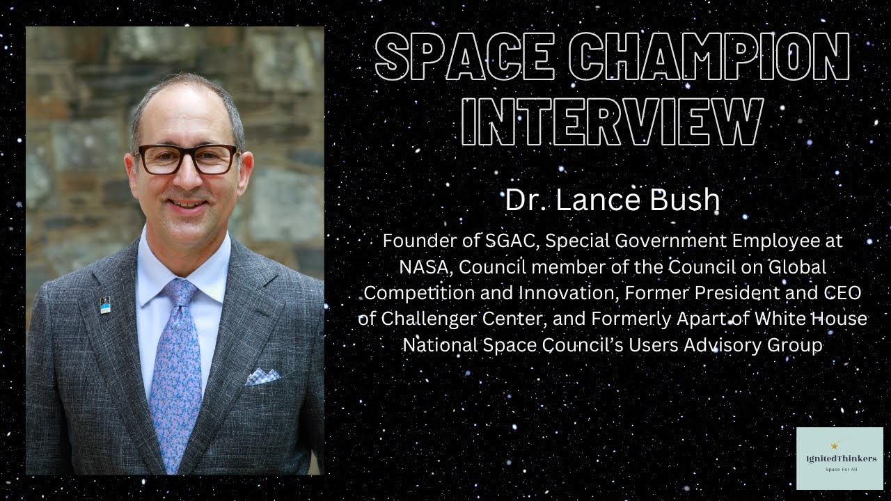 Dr. Lance Bush: Founder of SGAC, Former President/CEO of Challenger Center, Special NASA Employee