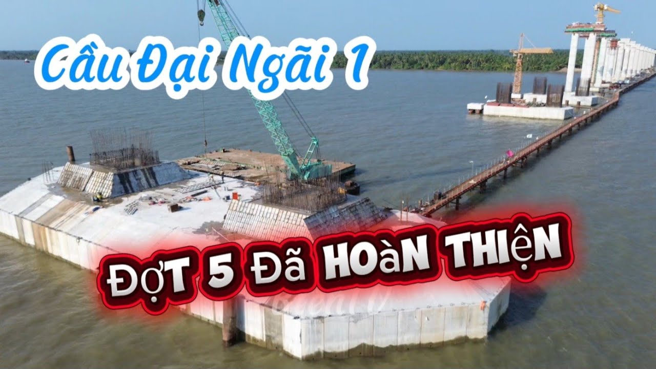 Cập Nhập Cầu Đại Ngãi 1 Trụ Móng Tháp P24 Và P23 Gần Tết Ngày 8/2/2026